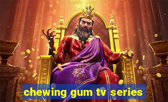 chewing gum tv series